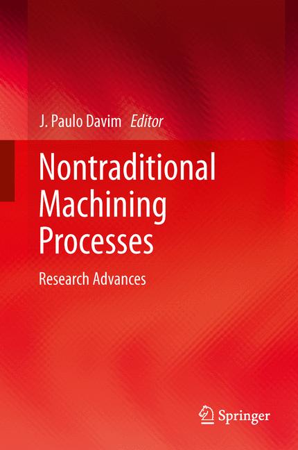 Nontraditional Machining Processes : Research Advances