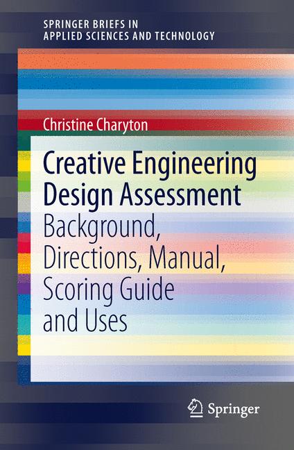 Creative Engineering Design Assessment : Background, Directions, Manual, Scoring Guide and Uses