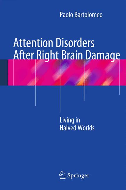Attention Disorders After Right Brain Damage : Living in Halved Worlds