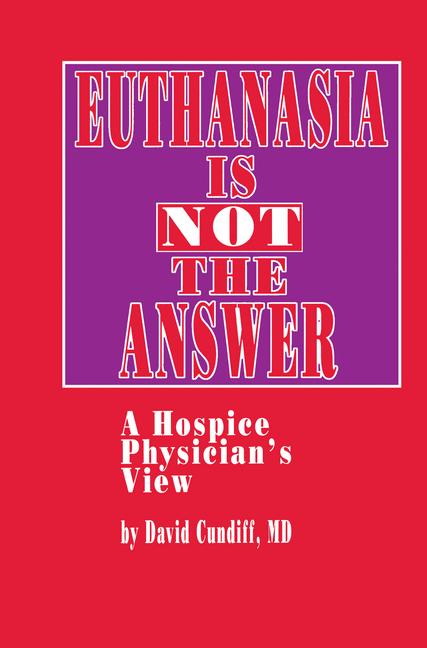 Euthanasia Is Not The Answer