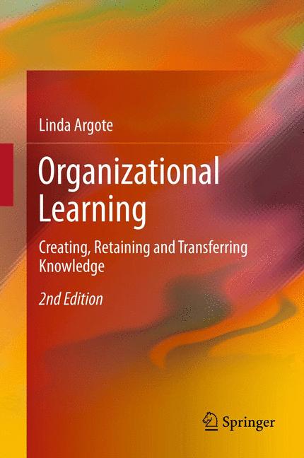 Organizational Learning : Creating, Retaining and Transferring Knowledge