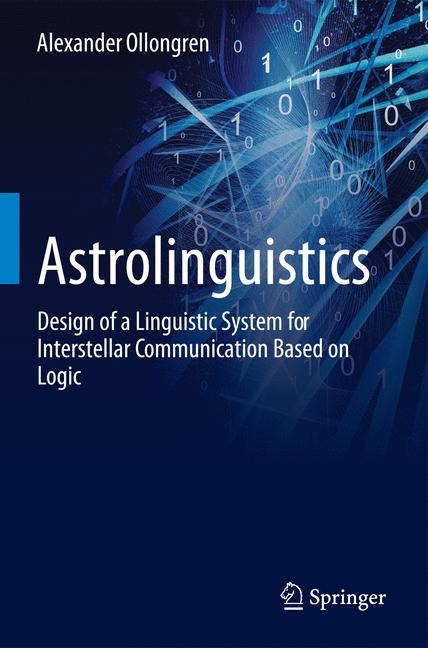 Astrolinguistics : Design of a Linguistic System for Interstellar Communication Based on Logic