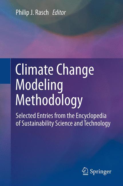Climate Change Modeling Methodology : Selected Entries from the Encyclopedia of Sustainability Science and Technology