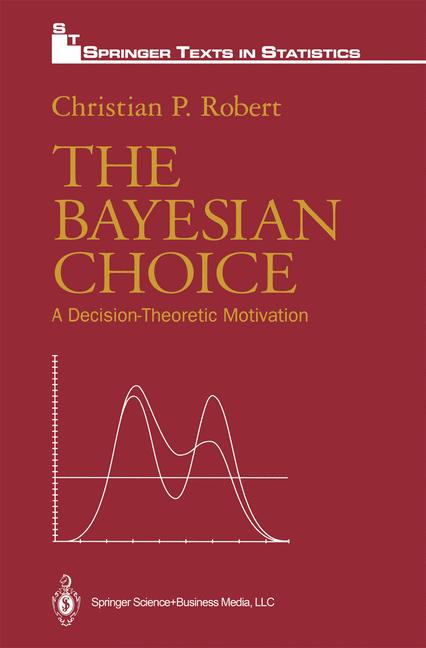 Bayesian Choice : A Decision-Theoretic Motivation