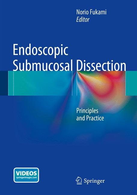 Endoscopic Submucosal Dissection : Principles and Practice