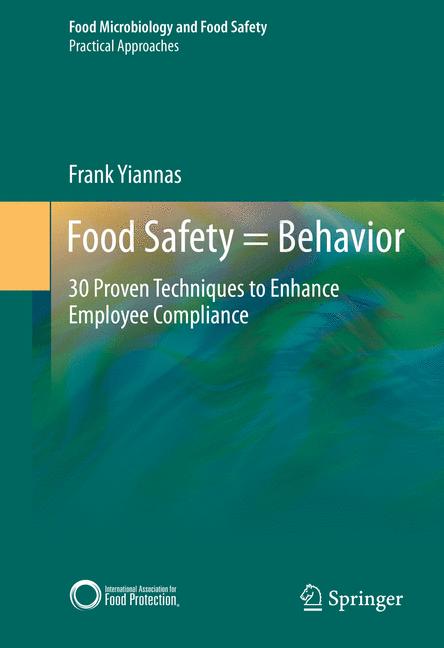 Food Safety = Behavior : 30 Proven Techniques to Enhance Employee Compliance
