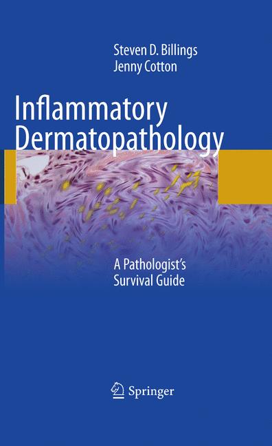 Inflammatory Dermatopathology : A Pathologist's Survival Guide