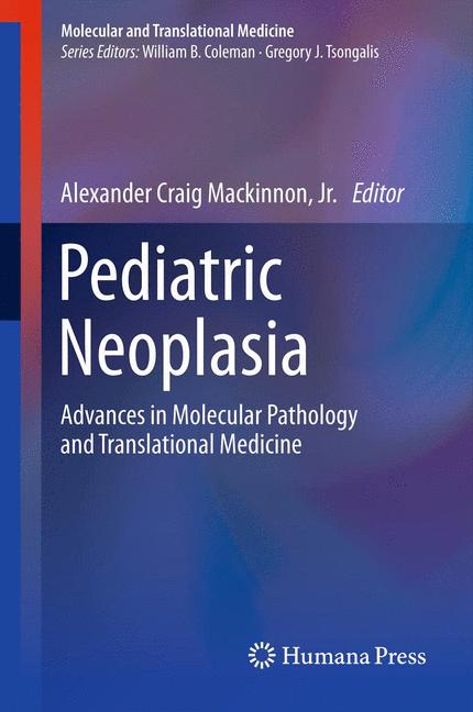 Pediatric Neoplasia : Advances in Molecular Pathology and Translational Medicine