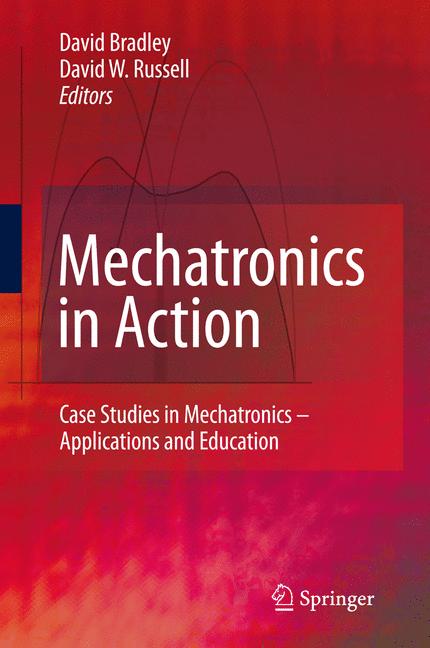 Mechatronics in Action : Case Studies in Mechatronics - Applications and Education