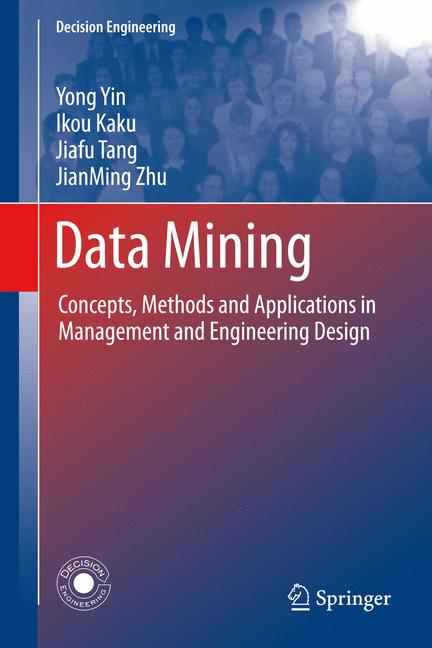 Data Mining : Concepts, Methods and Applications in Management and Engineering Design