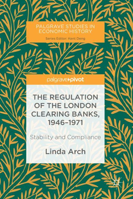 The Regulation of the London Clearing Banks 19461971