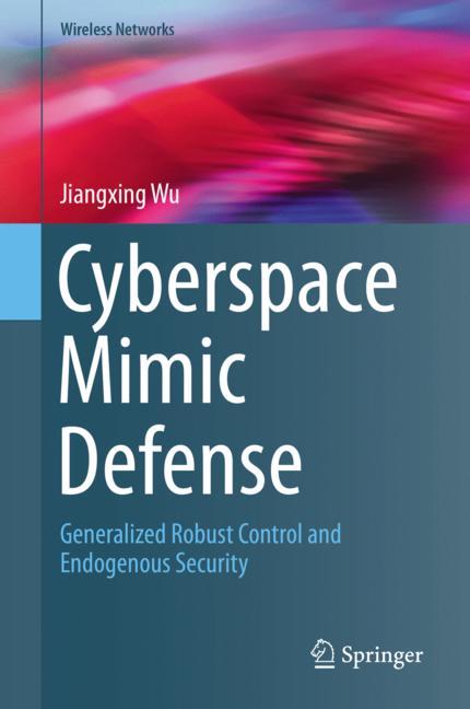 Cyberspace Mimic Defense : Generalized Robust Control and Endogenous Security