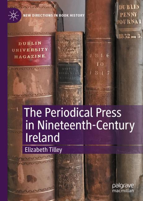 The Periodical Press in NineteenthCentury Ireland