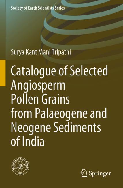 Catalogue of Selected Angiosperm Pollen Grains from Palaeogene and Neogene Sediments of India-image-978-3-030-42437-4