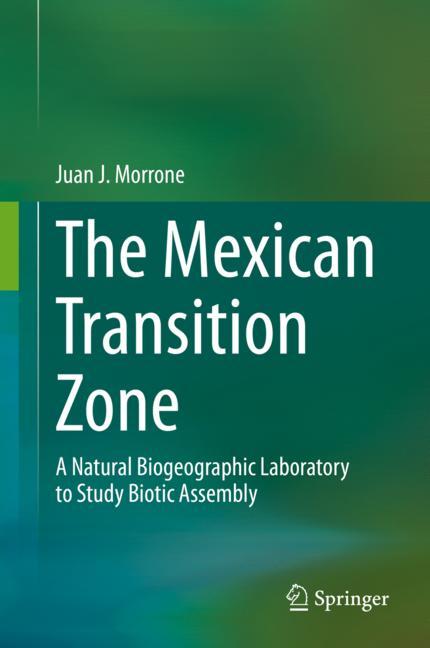 Mexican Transition Zone : A Natural Biogeographic Laboratory to Study Biotic Assembly