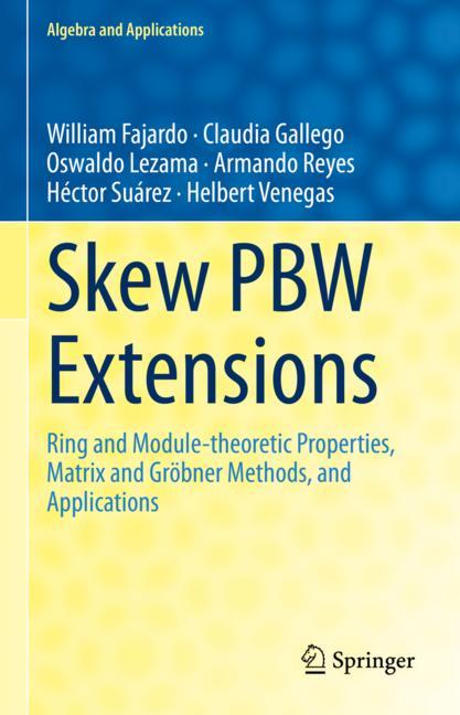 Skew PBW Extensions : Ring and Module-theoretic Properties, Matrix and Grobner Methods, and Applications