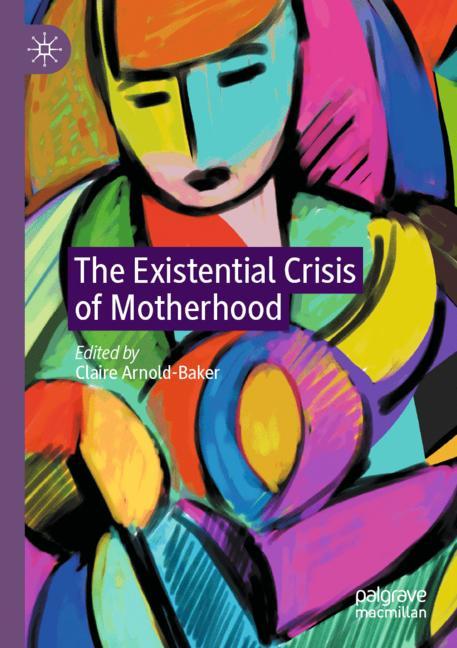 Springer International Publishing The Existential Crisis Of Motherhood