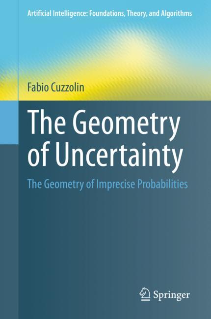 Geometry of Uncertainty : The Geometry of Imprecise Probabilities