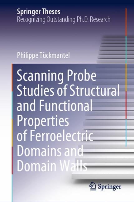 Scanning Probe Studies Of Structural And Functional Properties Of Ferroelectric…