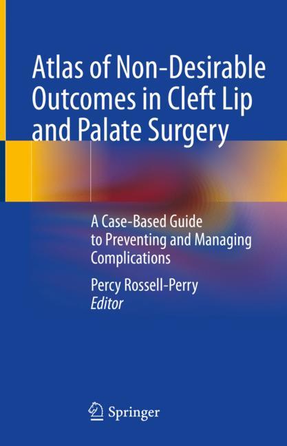 Atlas of Non-Desirable Outcomes in Cleft Lip and Palate Surgery-image-978-3-030-98400-7