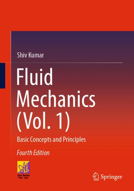 Fluid Mechanics (Vol. 1) : Basic Concepts and Principles