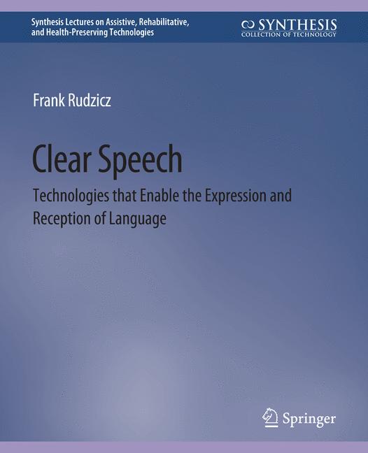 Clear Speech : Technologies that Enable the Expression and Reception of Language