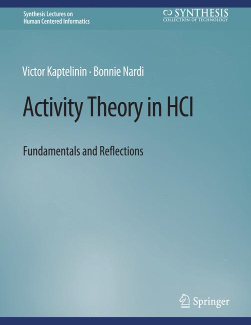 Activity Theory in HCI : Fundamentals and Reflections