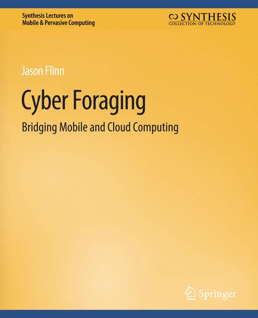 Cyber Foraging : Bridging Mobile and Cloud Computing