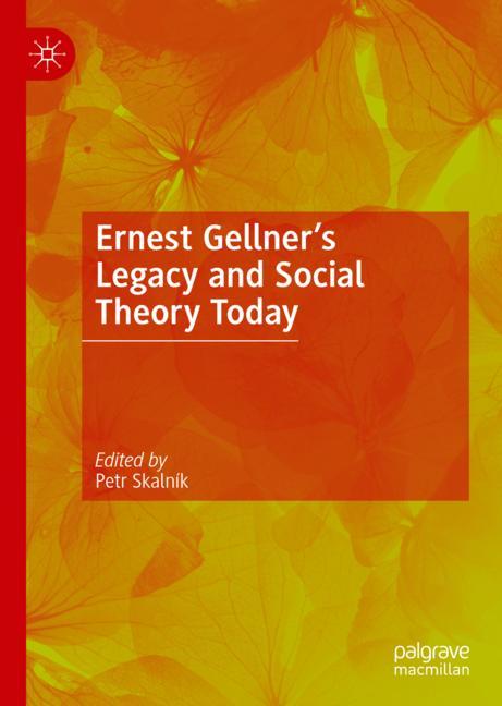 Ernest Gellner’s Legacy and Social Theory Today-image-978-3-031-06805-8