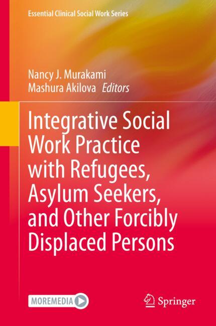 Integrative Social Work Practice With Refugees, Asylum Seekers, And Other Forci…