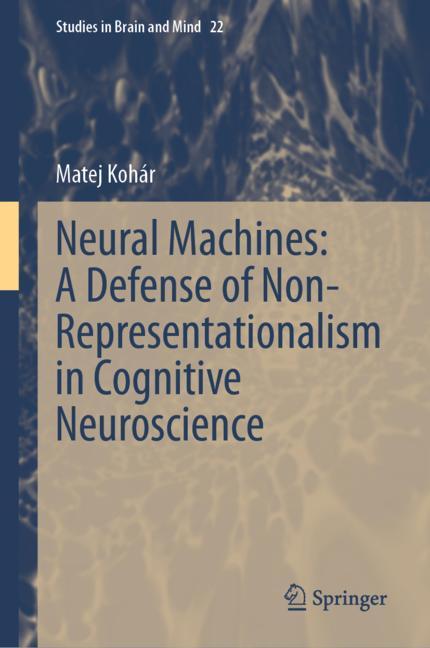 Neural Machines: A Defense Of Non-Representationalism In Cognitive Neuroscience