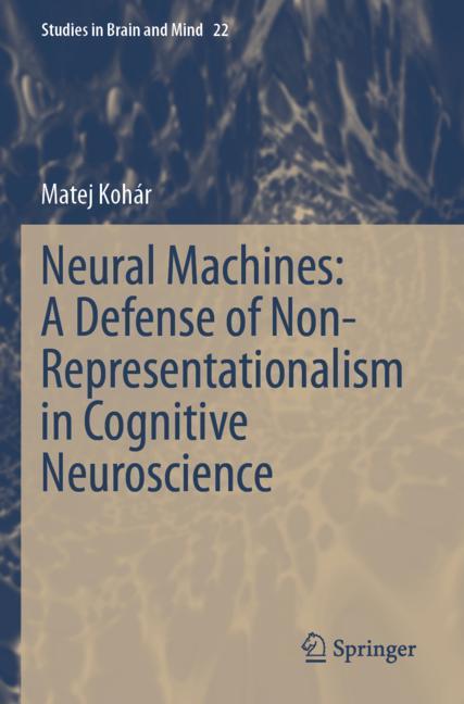 Neural Machines: A Defense Of Non-Representationalism In Cognitive Neuroscience