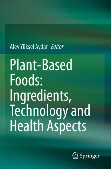 PlantBased Foods Ingredients Technology and Health Aspects