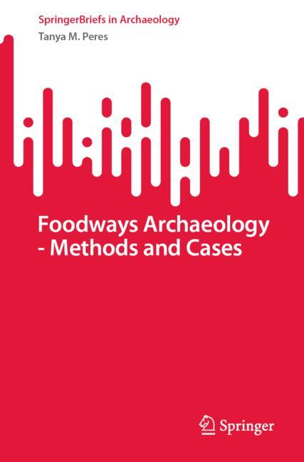 Foodways Archaeology  Methods and Cases