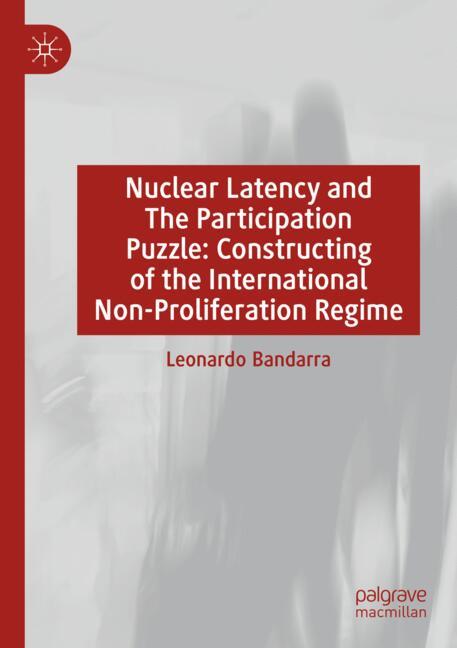 Nuclear Latency and The Participation Puzzle: Constructing of the International Non-Proliferation Re