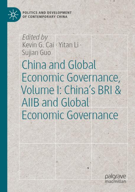 China and Global Economic Governance, Volume I: China’s BRI & AIIB and Global Economic Governance