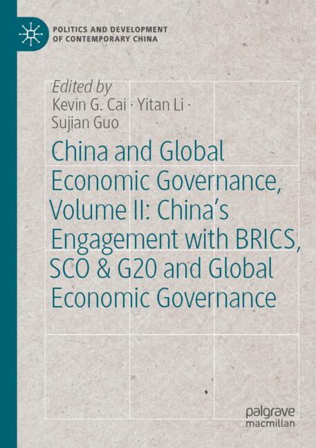 China and Global Economic Governance, Volume II: China’s Engagement with BRICS, SCO & G20 and Global
