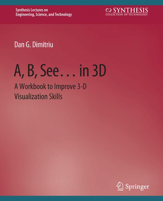 A, B, See... in 3D : A Workbook to Improve 3-D Visualization Skills