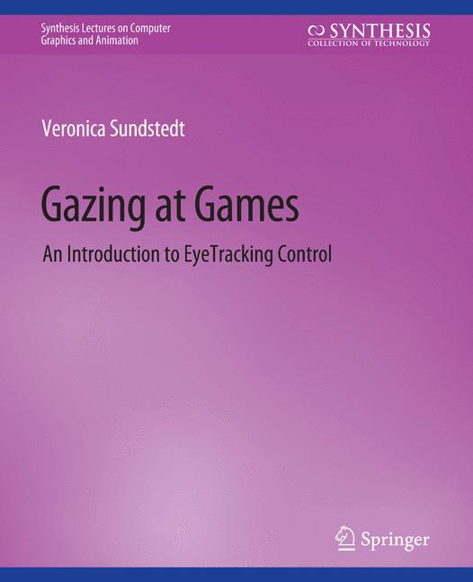 Gazing at Games : An Introduction to Eye Tracking Control