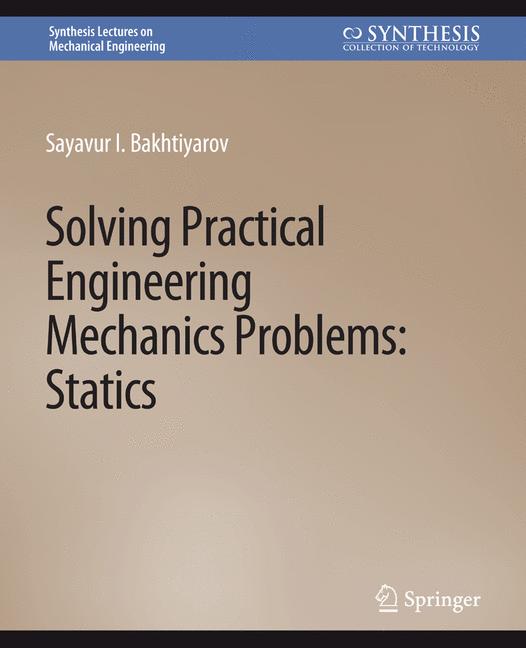 Solving Practical Engineering Mechanics Problems : Statics