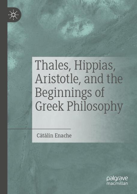 Thales, Hippias, Aristotle, and the Beginnings of Greek Philosophy