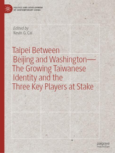 Taipei between Beijing and Washington  – The Growing Taiwanese Identity and the Three Key Players at