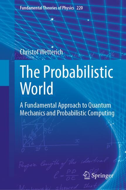 Probabilistic World : A Fundamental Approach to Quantum Mechanics and Probabilistic Computing
