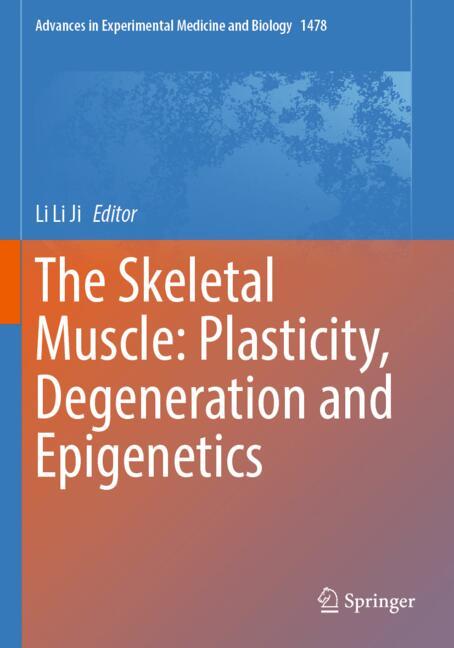 The Skeletal Muscle: Plasticity, Degeneration and Epigenetics