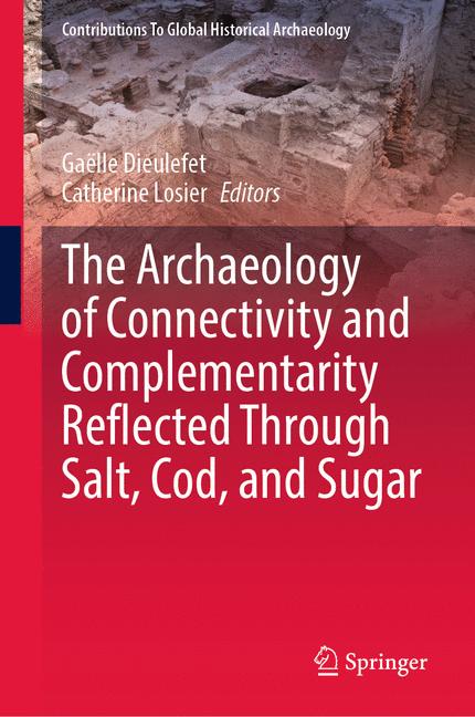 The Archaeology of Connectivity and Complementarity Reflected Through Salt, Cod, and Sugar