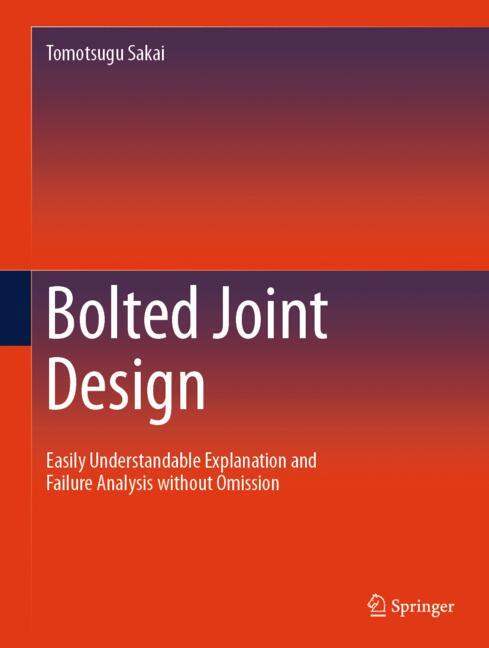 Bolted Joint Design : Easily Understandable Explanation and Failure Analysis Without Omission