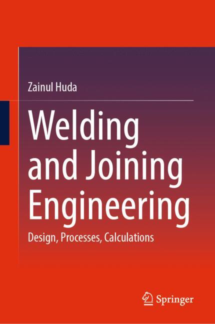 Welding and Joining Engineering: Design, Processes, Calculations by Zainul Huda - Image 5