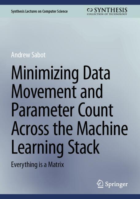 Minimizing Data Movement and Parameter Count Across the Machine Learning Stack
