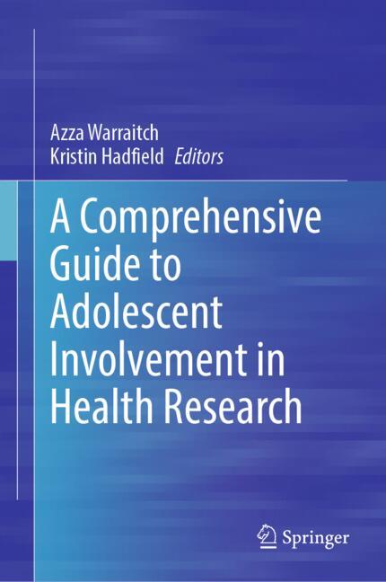Springer Nature Switzerland A Comprehensive Guide to Adolescent Involvement in Health Research