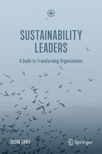Sustainability Leaders : A Guide to Transforming Organizations